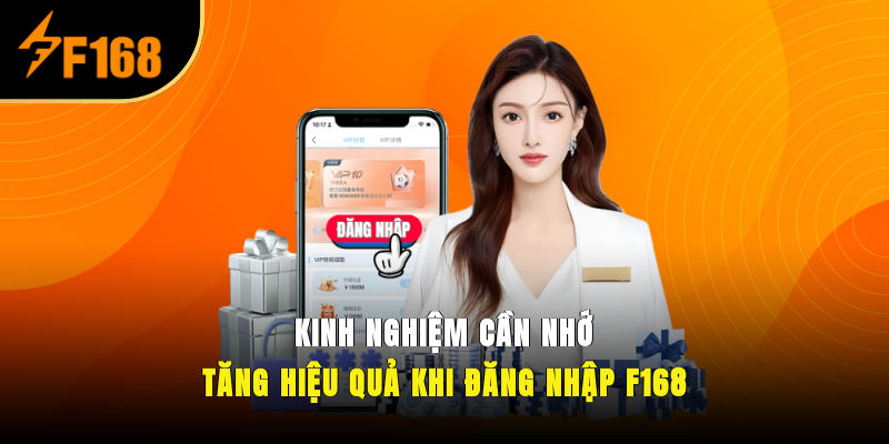 Kinh nghiệm cần nhớ tăng hiệu quả khi đăng nhập F168